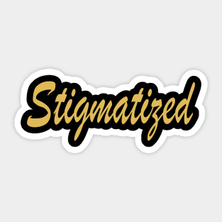 Stigmatized! Typography Retro Yellow Sticker